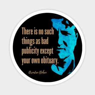 Brendan Behan Quote Design - Bad Publicity. Magnet